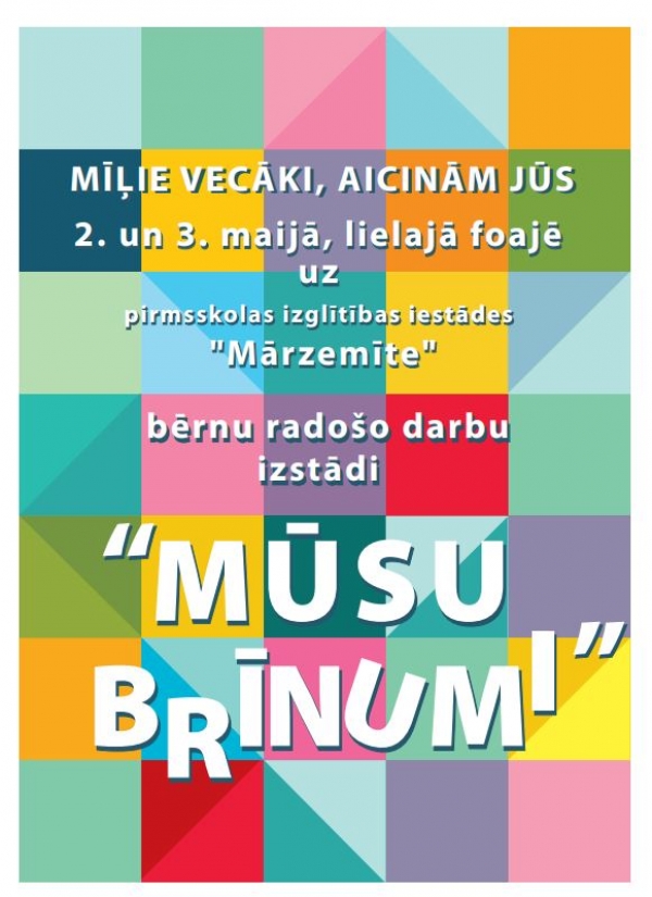 Aicinām uz Bērnu radošo darbu izstādi ''Mūsu brīnumi''